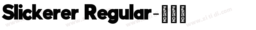 Slickerer Regular字体转换 Slickerer Regular字体转换